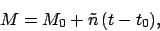 \begin{displaymath}
M = M_0 + \tilde{n}\,(t-t_0),
\end{displaymath}